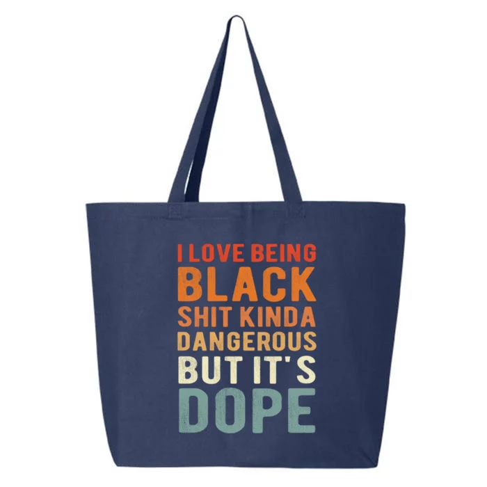 I Love Being Black Cute Gift Kinda Dangerous But Its Dope Funny Funny Gift 25L Jumbo Tote