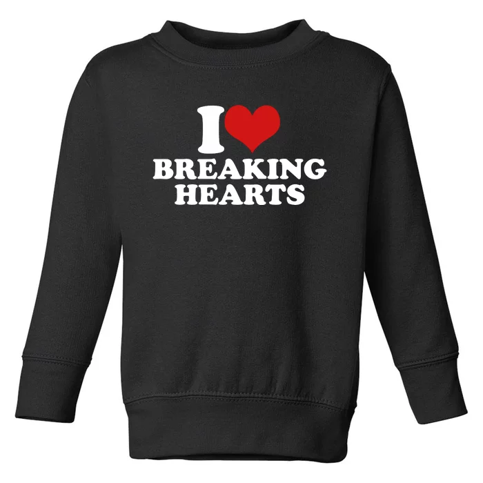 I Love Breaking Hearts Toddler Sweatshirt