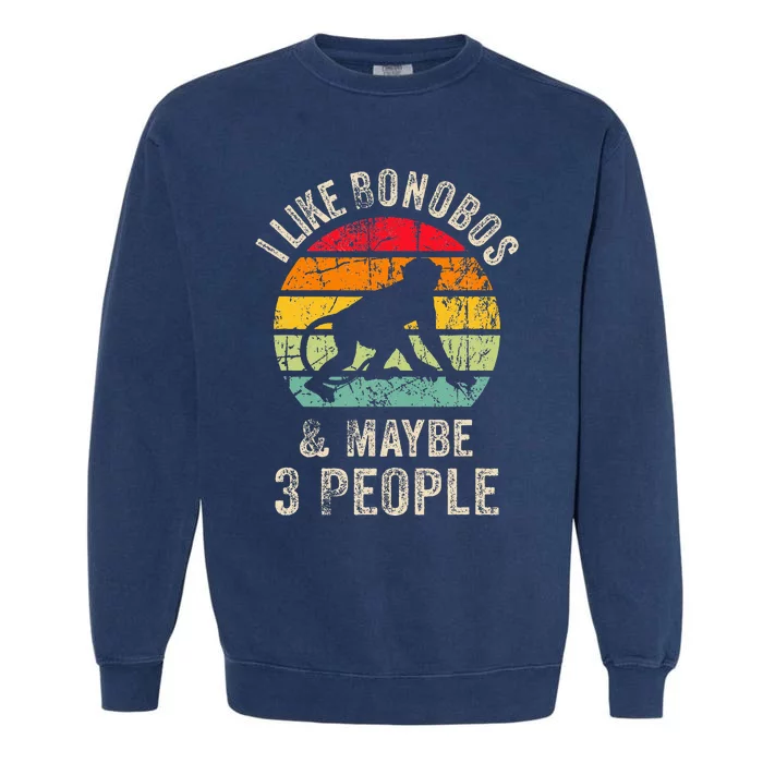 I Like Bonobos & Maybe 3 People Funny Bonobos Lover For Garment-Dyed Sweatshirt