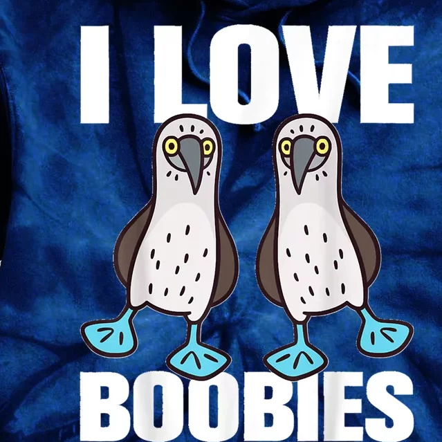 I Love Boobies Blue Footed Boobie Bird Funny Gift For Birdwatchers Tie Dye Hoodie