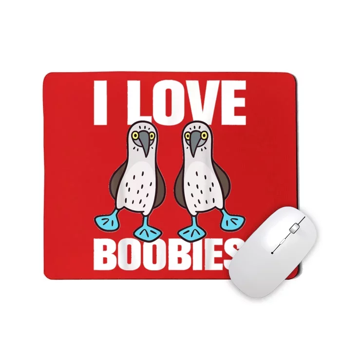 I Love Boobies Blue Footed Boobie Bird Funny Gift For Birdwatchers Mousepad