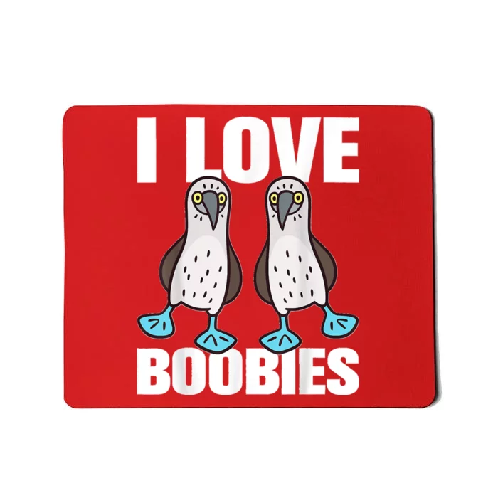 I Love Boobies Blue Footed Boobie Bird Funny Gift For Birdwatchers Mousepad