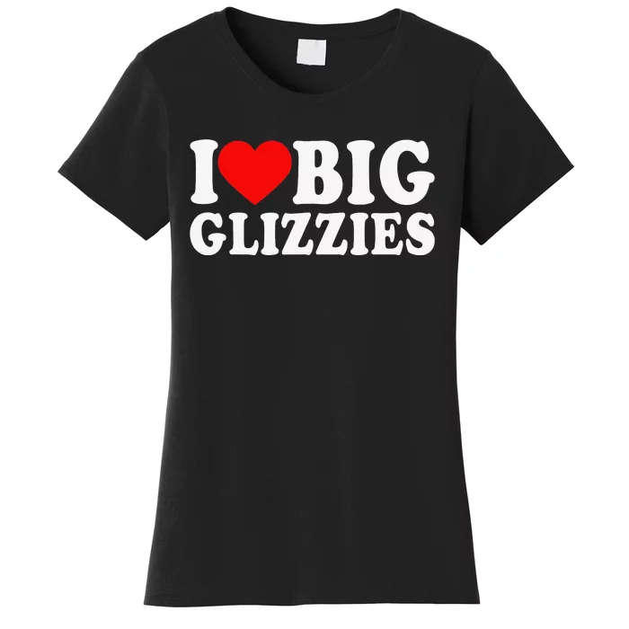 I Love Big Glizzies I Heart Hot Dog Lover Glizzy Gobbler Women's T-Shirt