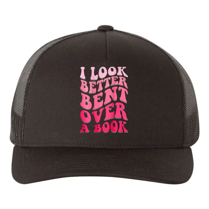 I Look Better Bent Over A Book Yupoong Adult 5-Panel Trucker Hat