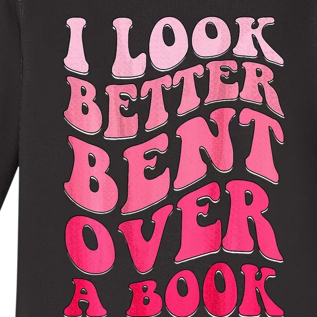 I Look Better Bent Over A Book Baby Long Sleeve Bodysuit