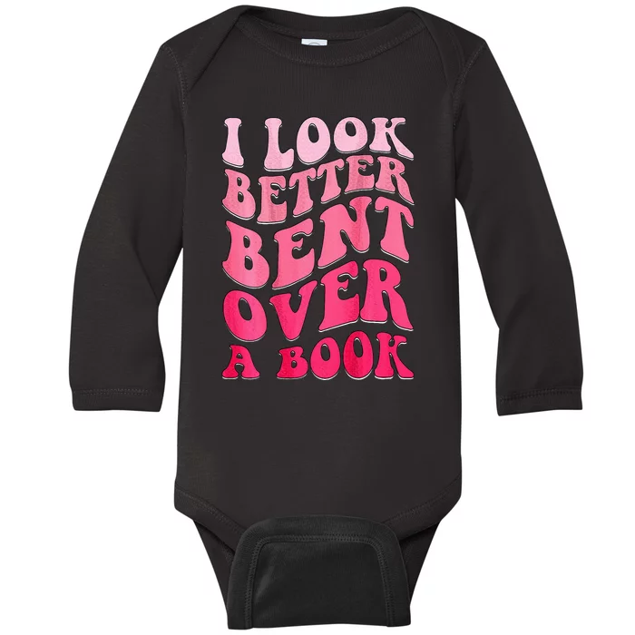 I Look Better Bent Over A Book Baby Long Sleeve Bodysuit