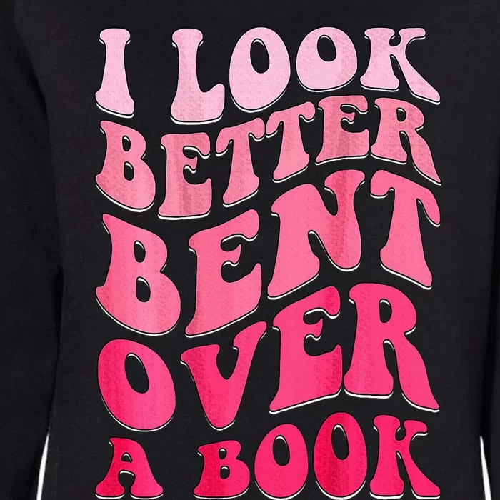 I Look Better Bent Over A Book Womens California Wash Sweatshirt