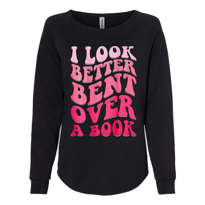 I Look Better Bent Over A Book Womens California Wash Sweatshirt