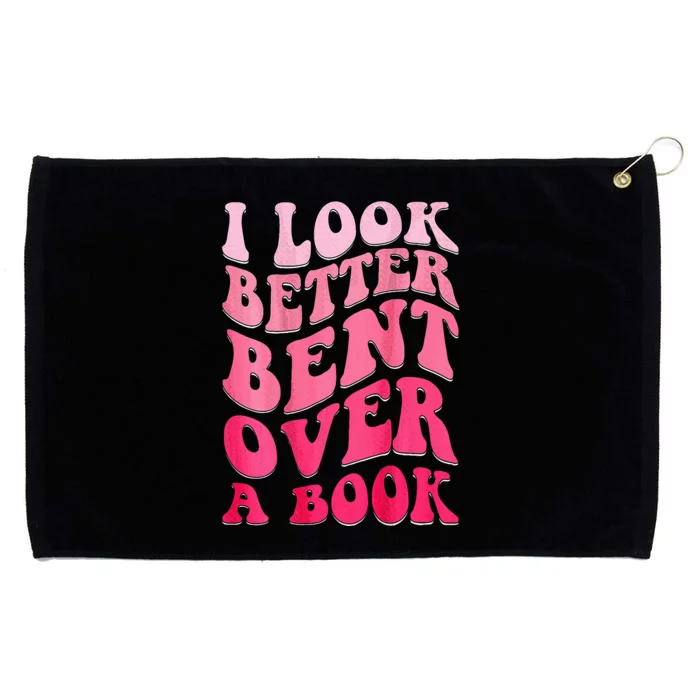 I Look Better Bent Over A Book Grommeted Golf Towel