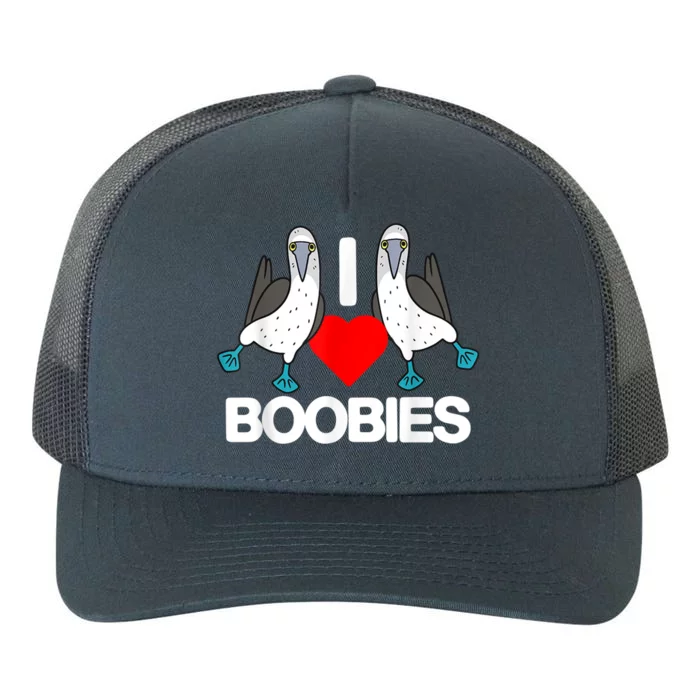 I Love Boobies Blue Footed Boobie Bird Funny I Heart Boobies Yupoong Adult 5-Panel Trucker Hat