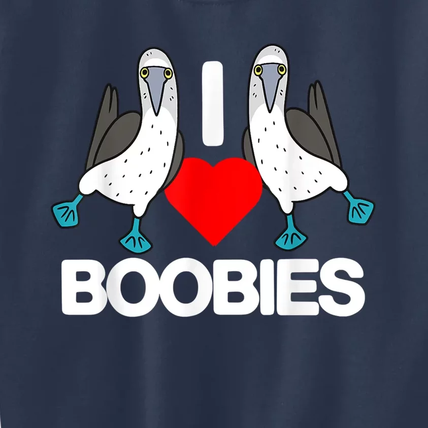 I Love Boobies Blue Footed Boobie Bird Funny I Heart Boobies Kids Sweatshirt