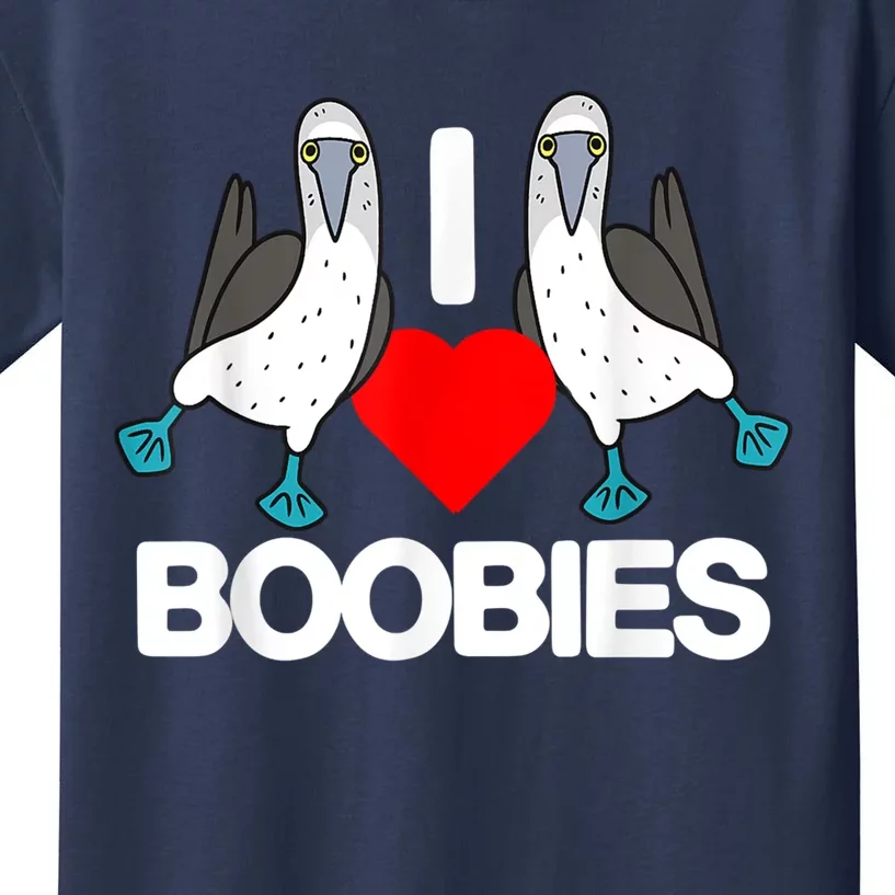 I Love Boobies Blue Footed Boobie Bird Funny I Heart Boobies Kids T-Shirt