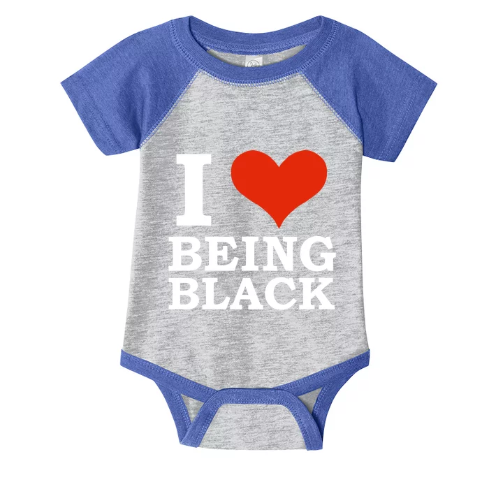 I Love Being Black Black Is Beautiful Black Pride Melanin Cool Gift Infant Baby Jersey Bodysuit