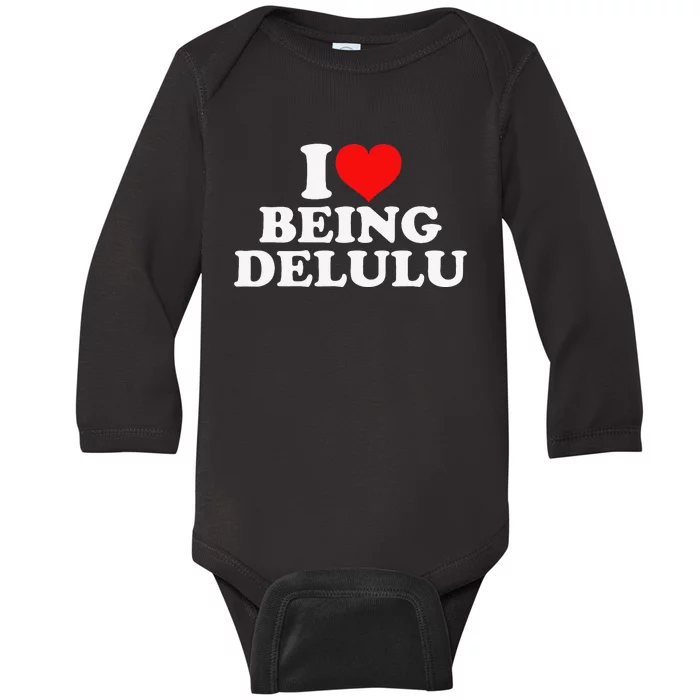 I Love Being Delulu Baby Long Sleeve Bodysuit