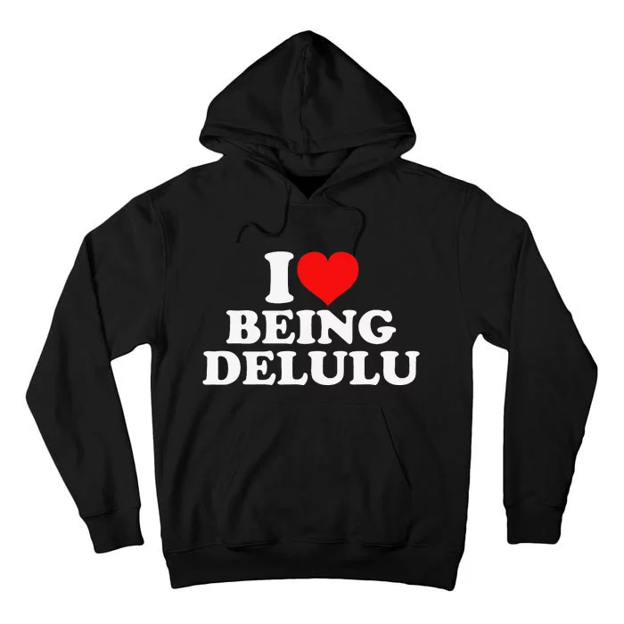 I Love Being Delulu Tall Hoodie