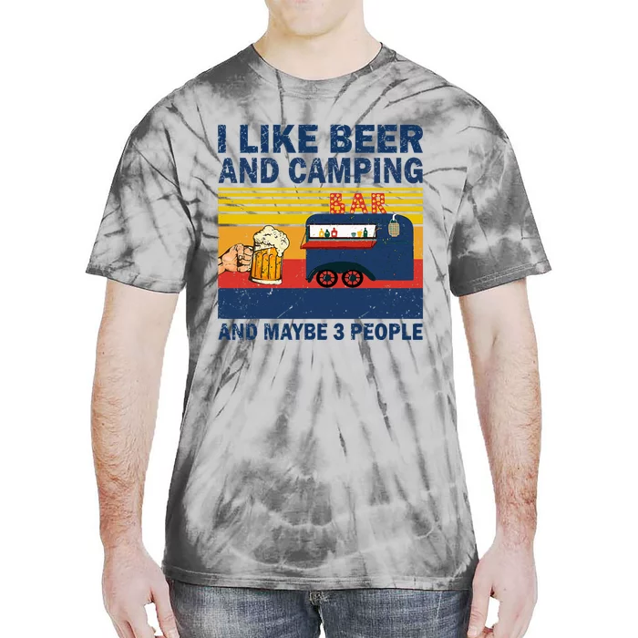 I Like Beer And Camping And Maybe 3 People Drink And Camping Tie-Dye T-Shirt