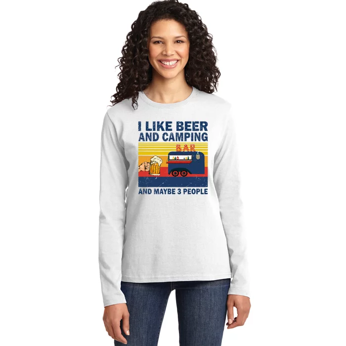 I Like Beer And Camping And Maybe 3 People Drink And Camping Ladies Long Sleeve Shirt