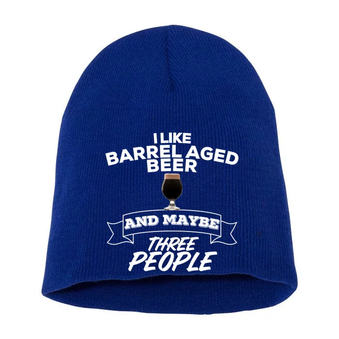 I Like Barrel Aged Beer And Maybe Three People Craft Beer Funny Gift Short Acrylic Beanie