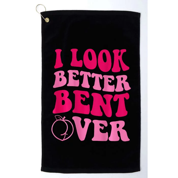 I Look Better Bent Over Platinum Collection Golf Towel