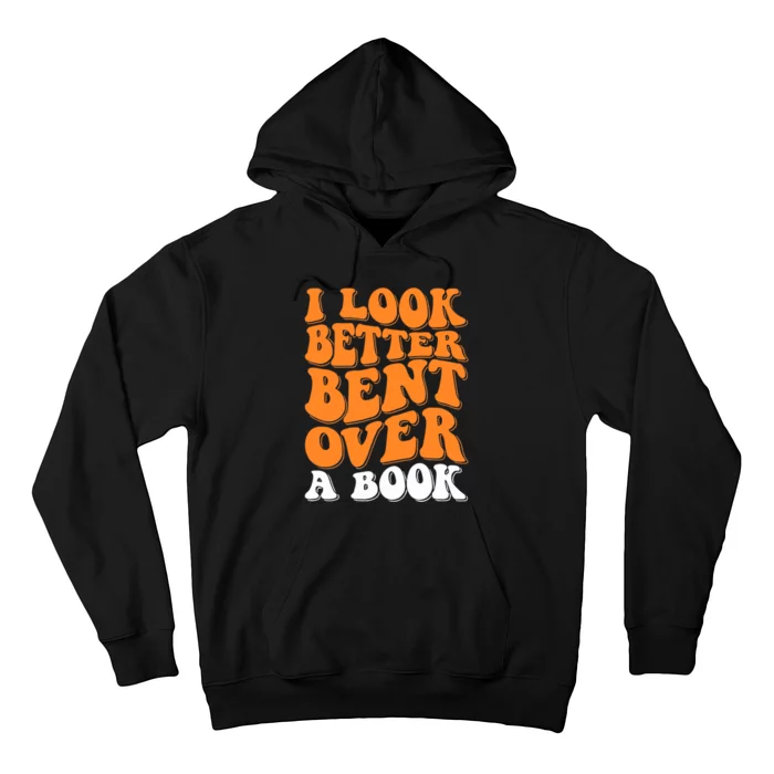 I Look Better Bent Over A Book Hoodie