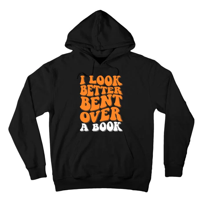 I Look Better Bent Over A Book Tall Hoodie