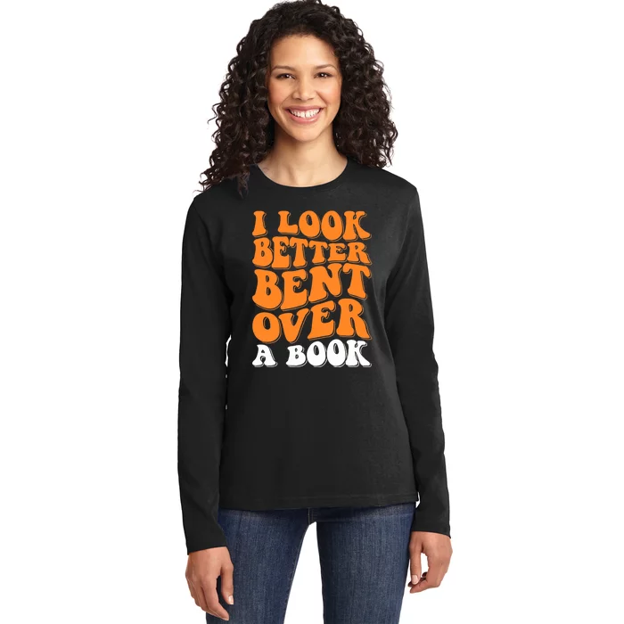 I Look Better Bent Over A Book Ladies Long Sleeve Shirt