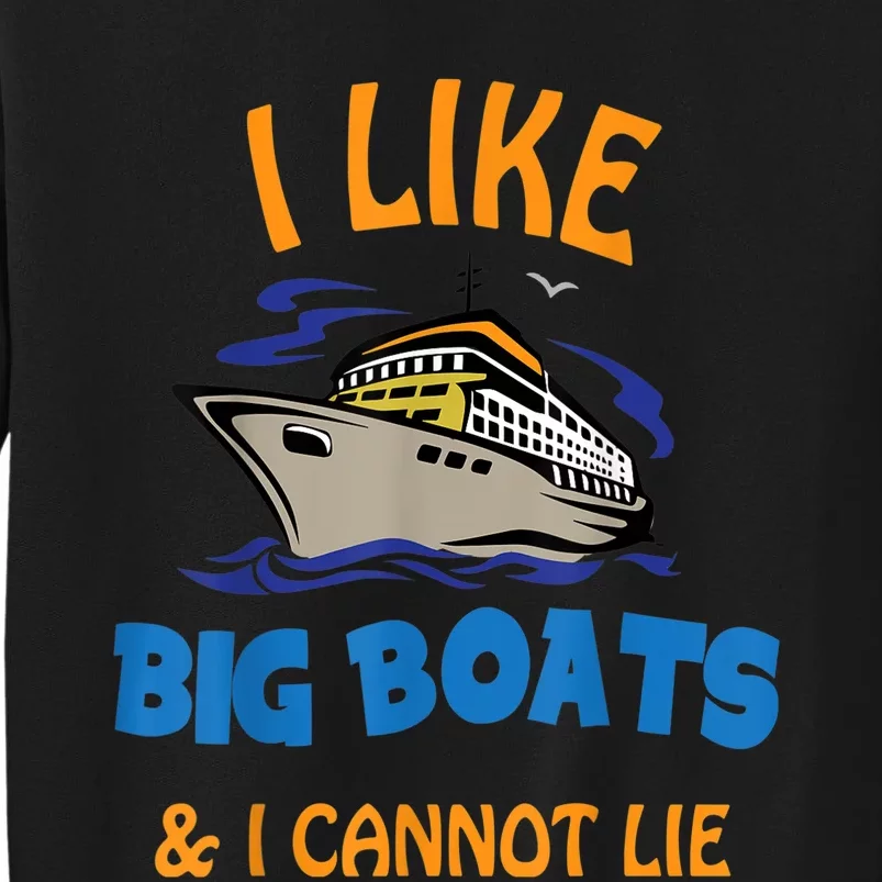 I Like Big Boats And I Cannot Lie. Funny Cool Cruise Sweatshirt