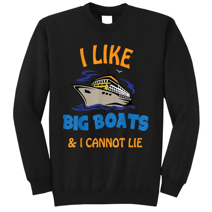 I Like Big Boats And I Cannot Lie. Funny Cool Cruise Sweatshirt