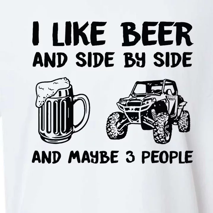 I Like Beer And Side By Side And Maybe 3 People Sxs Utv Sueded Cloud Jersey T-Shirt