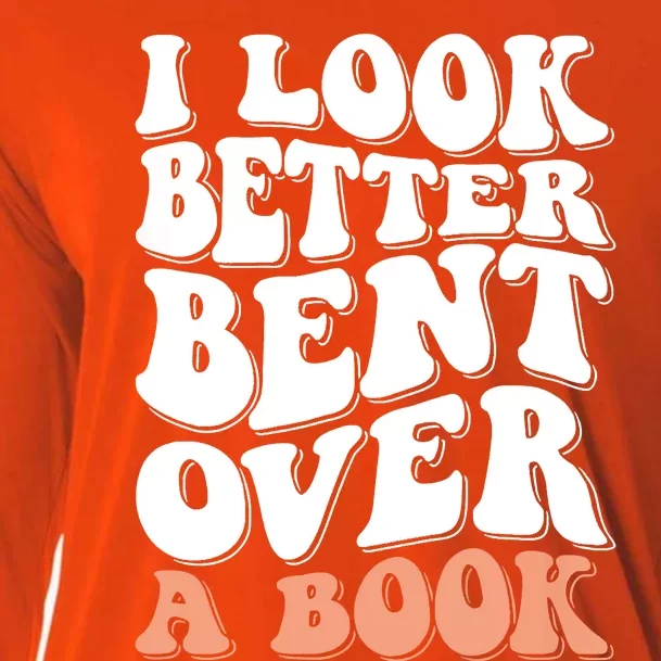 I Look Better Bent Over A Book Cooling Performance Long Sleeve Crew