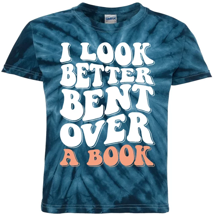 I Look Better Bent Over A Book Kids Tie-Dye T-Shirt