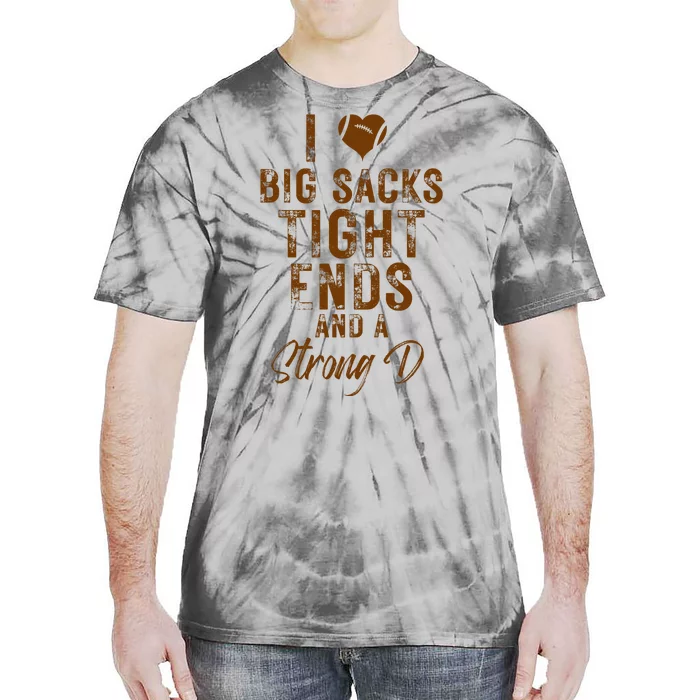 I Love Big Sacks Tight Ends A Strong D Funny Tie-Dye T-Shirt