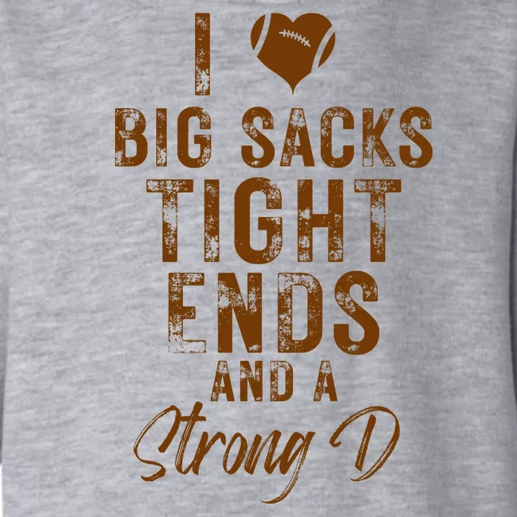 I Love Big Sacks Tight Ends A Strong D Funny Toddler Hoodie