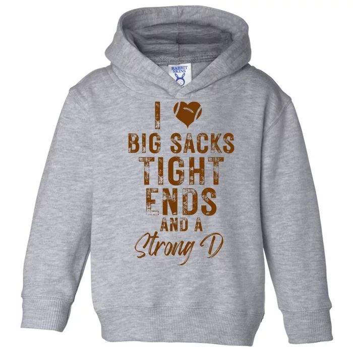 I Love Big Sacks Tight Ends A Strong D Funny Toddler Hoodie