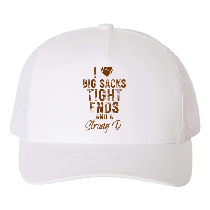 I Love Big Sacks Tight Ends A Strong D Funny Yupoong Adult 5-Panel Trucker Hat