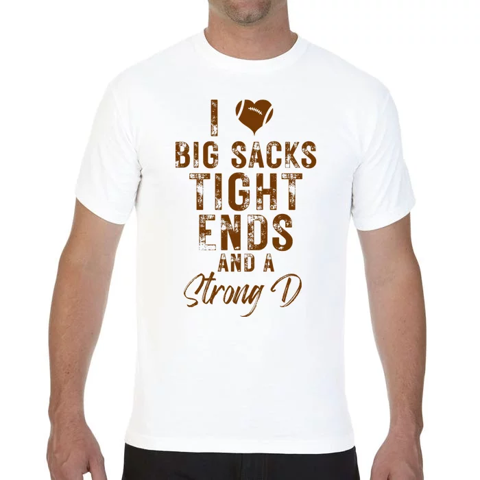 I Love Big Sacks Tight Ends A Strong D Funny Comfort Colors T-Shirt