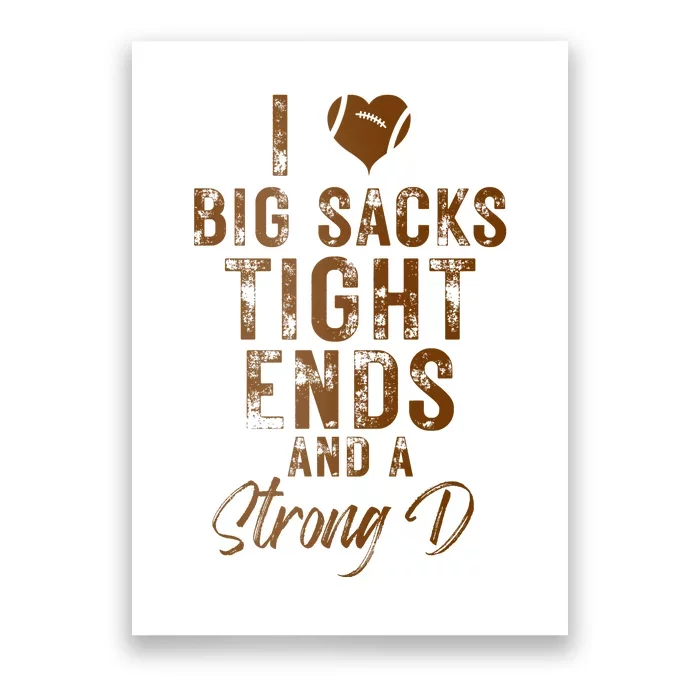 I Love Big Sacks Tight Ends A Strong D Funny Poster