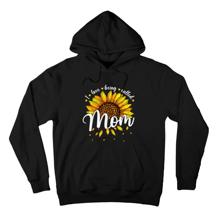 I Love being called Mom Cute Sunflower Wo Mothers Day Tall Hoodie