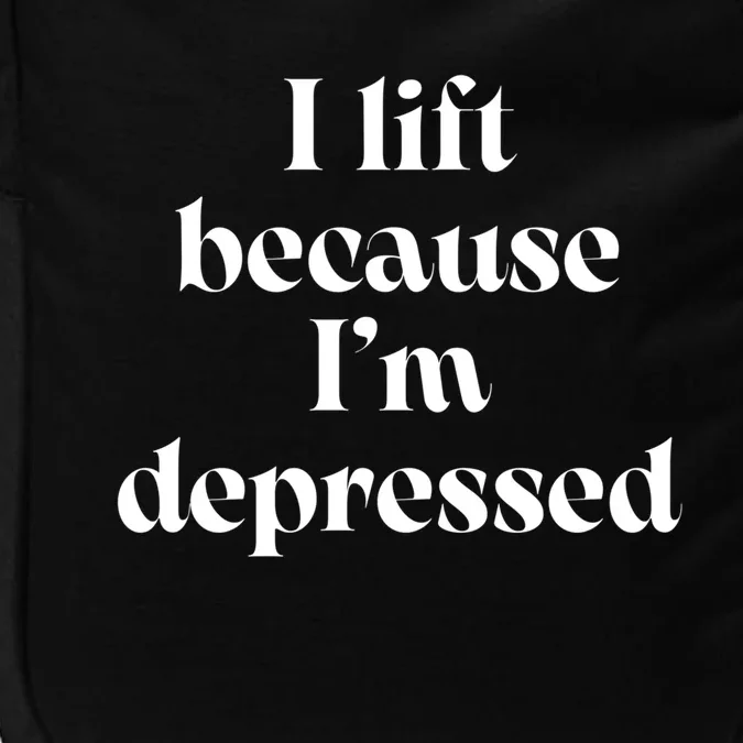 I Lift Because Im Depressed Gym Lifting Gift Impact Tech Backpack