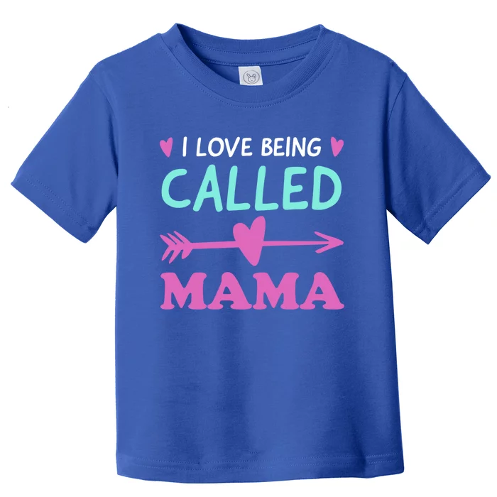 I Love Being Called Mama Grandma Gift Toddler T-Shirt