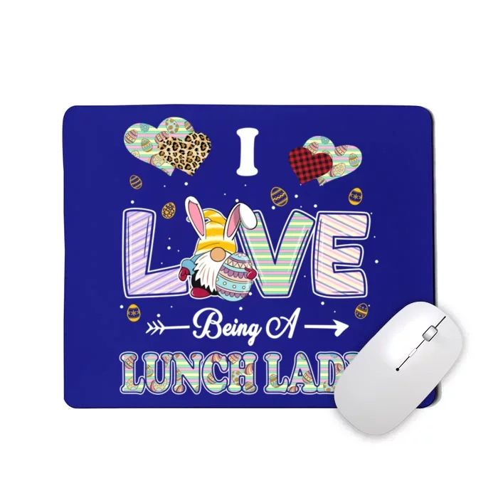 I Love Being Lunch Lady Easter Day Teacher Gift Mousepad