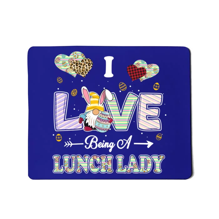 I Love Being Lunch Lady Easter Day Teacher Gift Mousepad