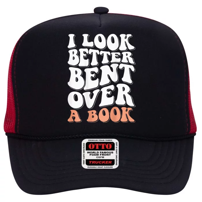 I Look Better Bent Over A Book High Crown Mesh Trucker Hat