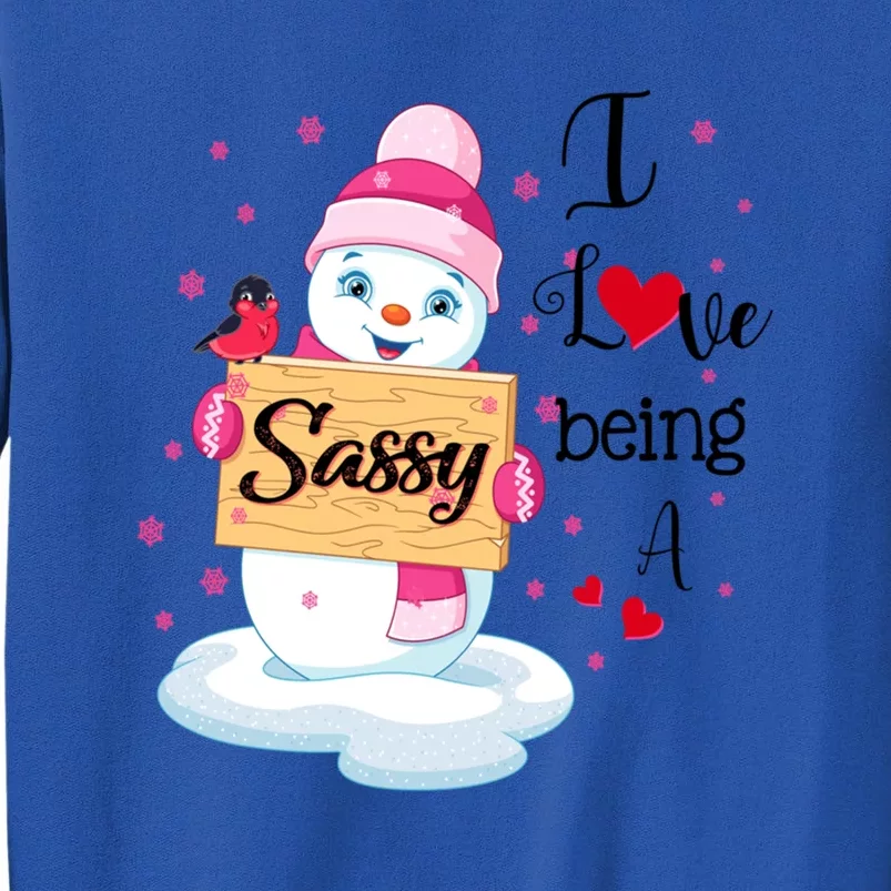 I Love Being A Sassy Snow Happy Family New Christmas Cool Gift Tall Sweatshirt