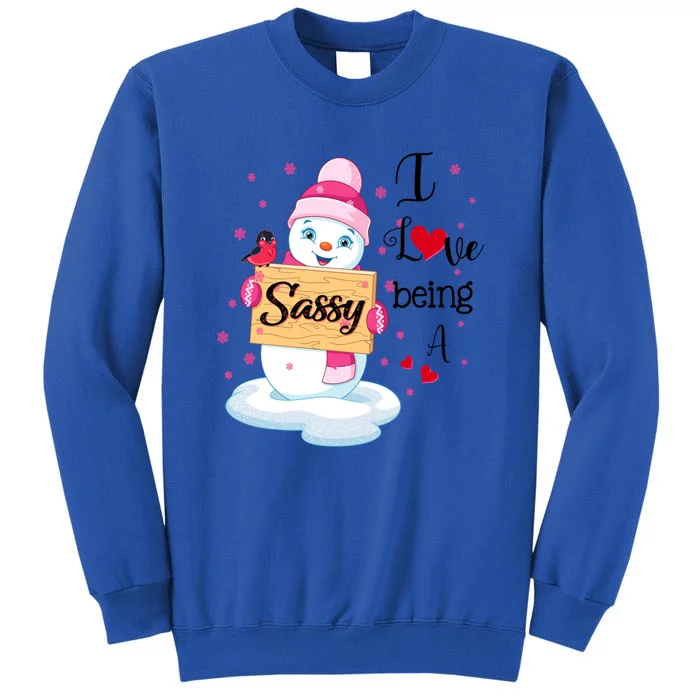 I Love Being A Sassy Snow Happy Family New Christmas Cool Gift Tall Sweatshirt