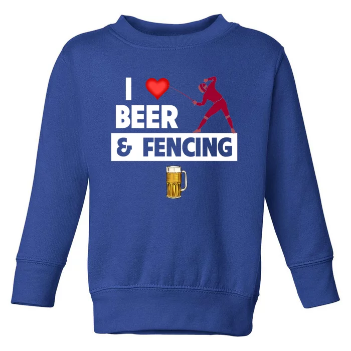 I Love Beer And Fencing Lunge Parry Sword Fighting Ing Gift Toddler Sweatshirt