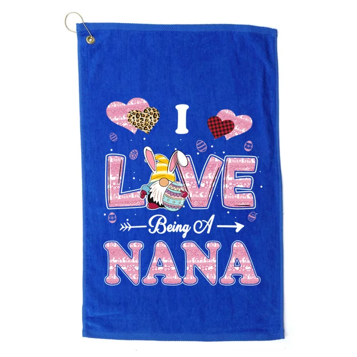 I Love Being Nana Easter Gnome Family Matching Funny Gift Platinum Collection Golf Towel