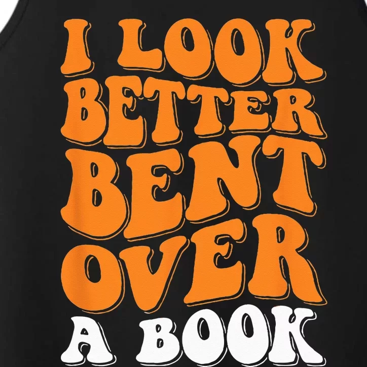 I Look Better Bent Over A Book Performance Tank