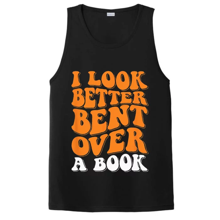 I Look Better Bent Over A Book Performance Tank