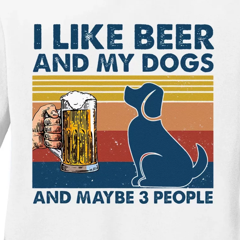 I Like Beer & My Dogs & Maybe 3 People Funny Hunter Drinker Ladies Long Sleeve Shirt